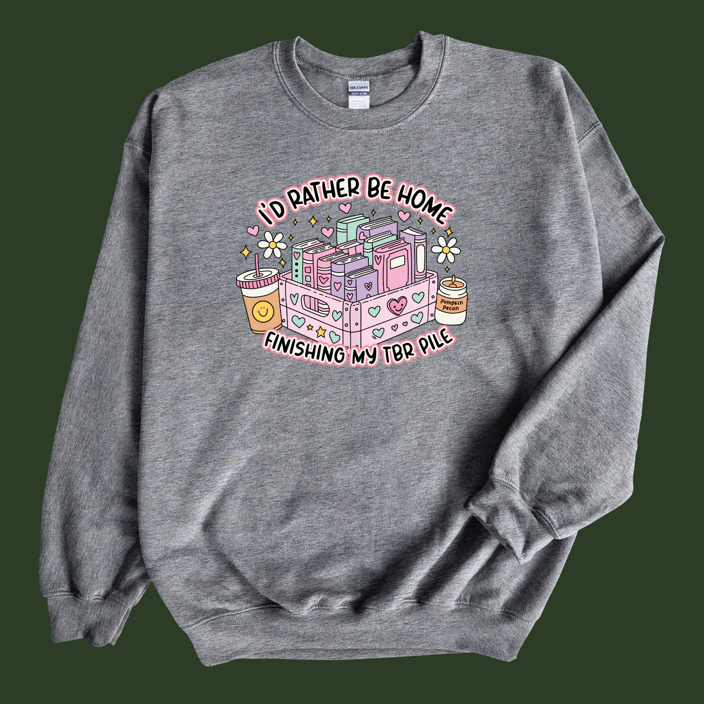 I'd Rather Be Home Finishing My TBR Pile Sweatshirt