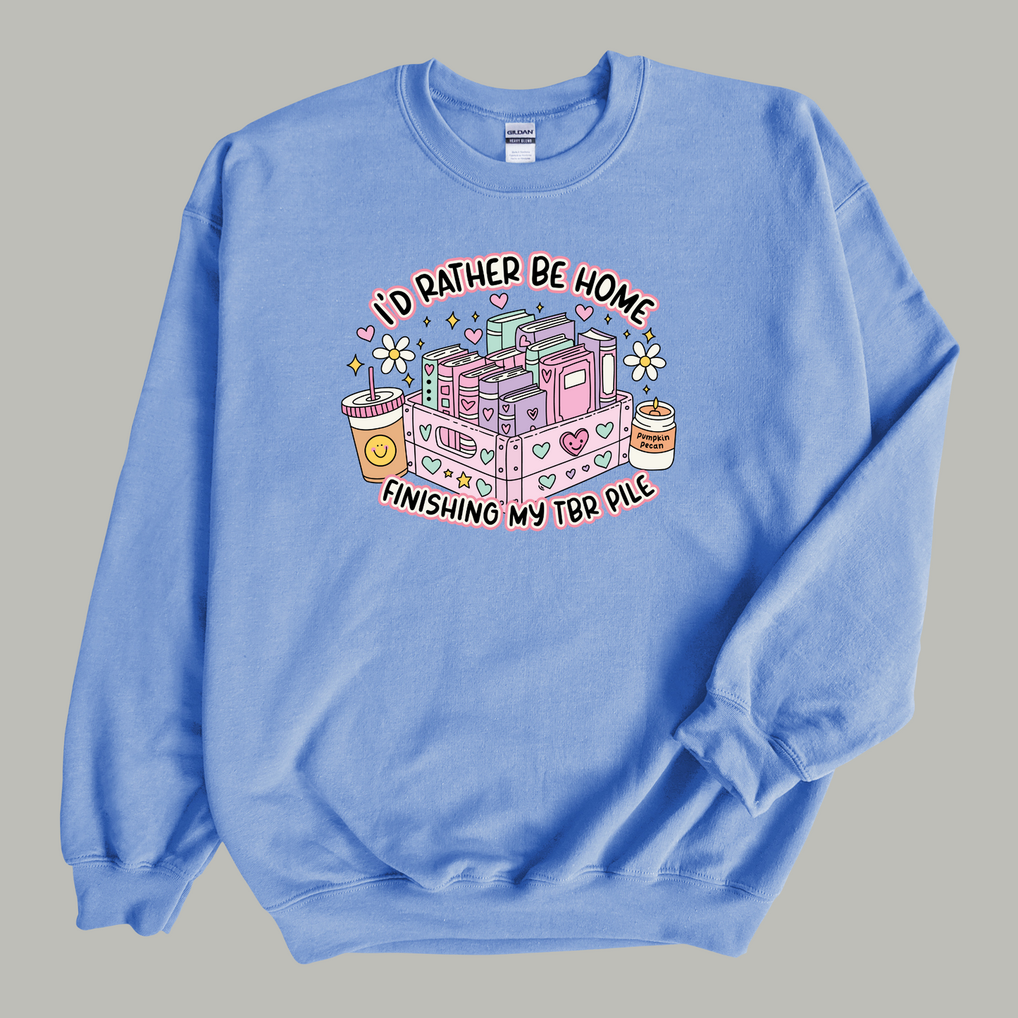 I'd Rather Be Home Finishing My TBR Pile Sweatshirt