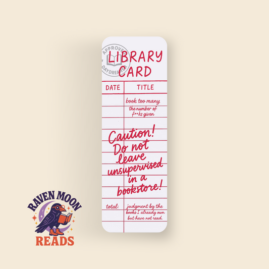 Library Card - Caution! Do Not Leave Unsupervised In A Bookstore bookmark