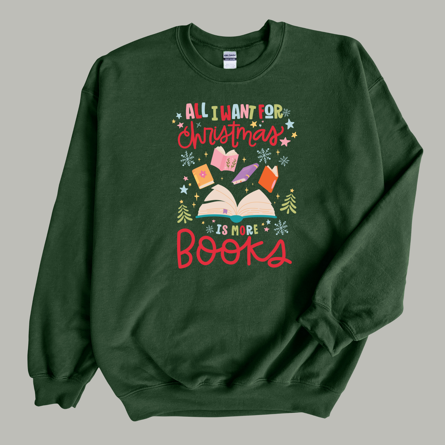 All I Want For Christmas Is More Books Sweatshirt