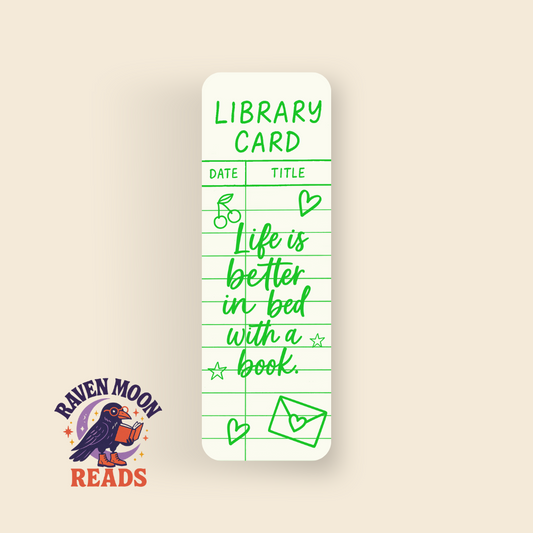 Library Card -  Life Is Better In Bed With A Book bookmark